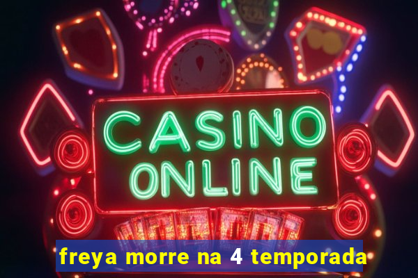 freya morre na 4 temporada