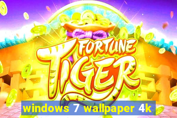 windows 7 wallpaper 4k