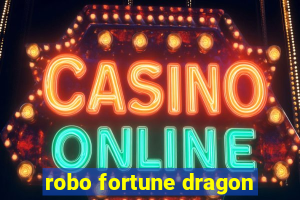 robo fortune dragon