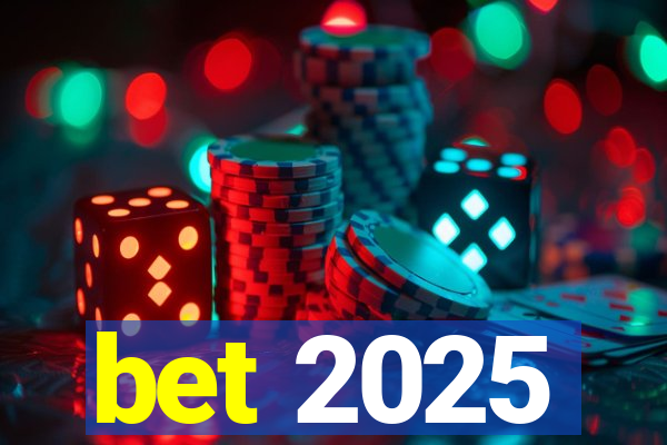 bet 2025