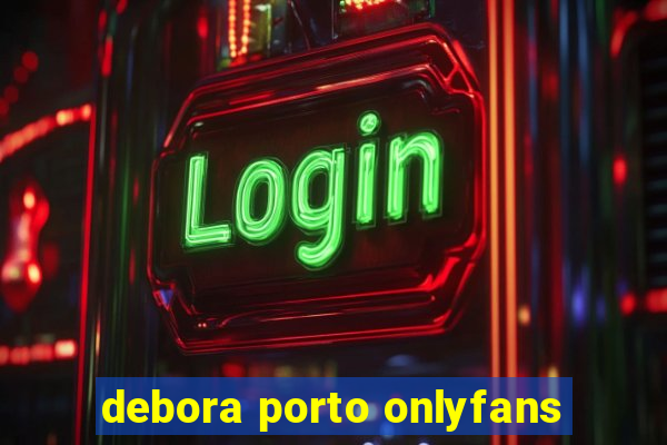 debora porto onlyfans