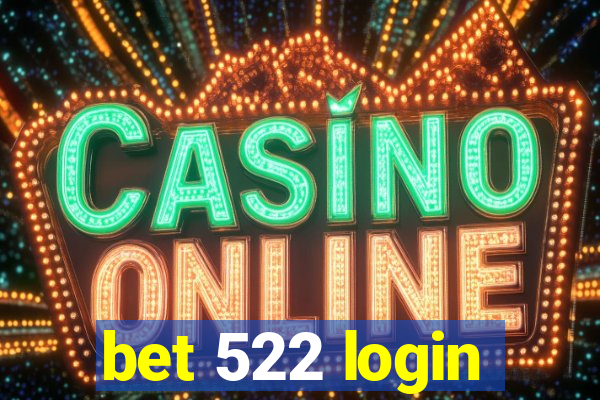 bet 522 login