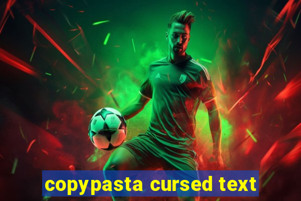 copypasta cursed text