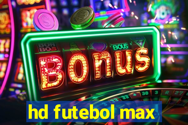 hd futebol max