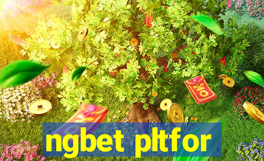 ngbet pltfor