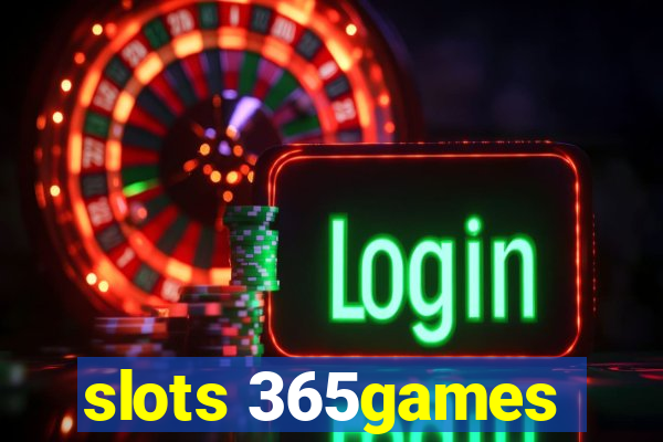 slots 365games