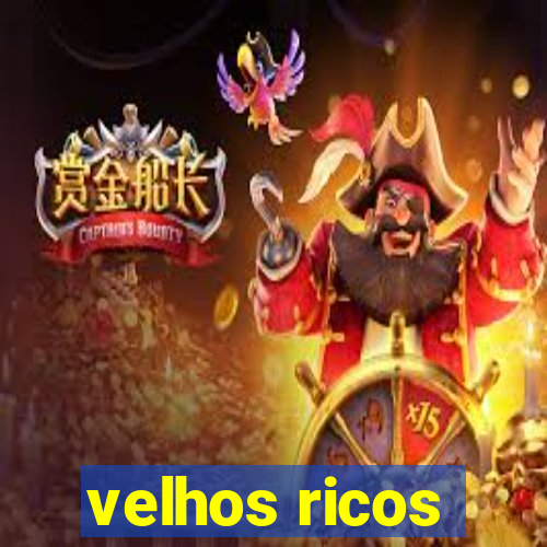 velhos ricos