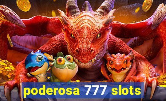 poderosa 777 slots