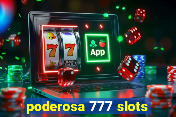 poderosa 777 slots