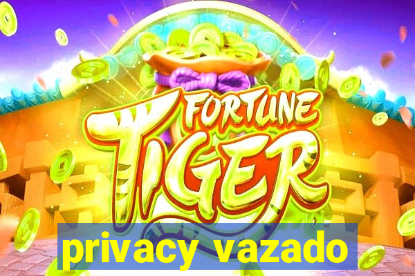 privacy vazado