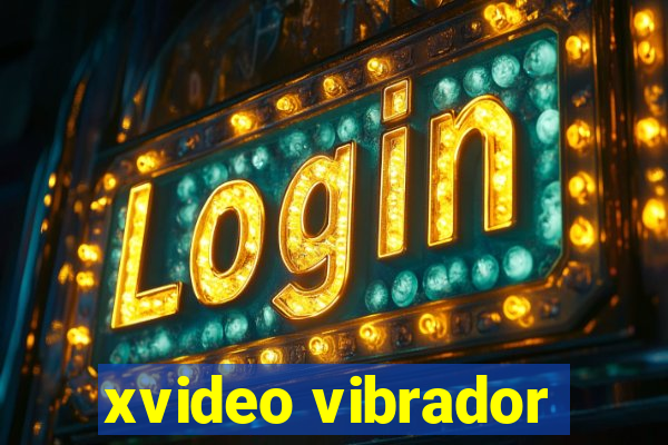 xvideo vibrador