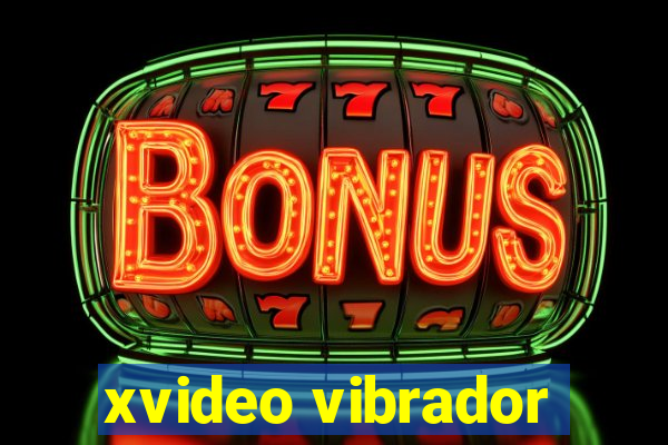 xvideo vibrador