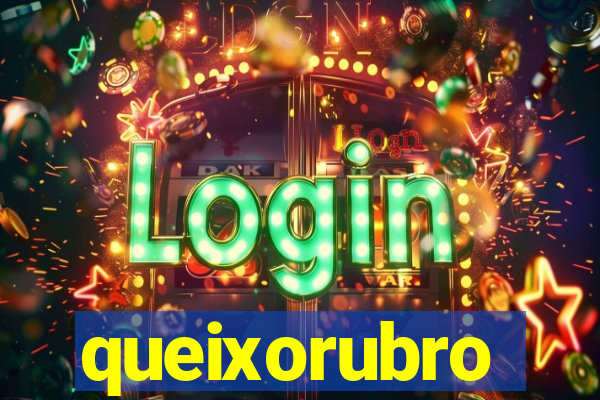 queixorubro