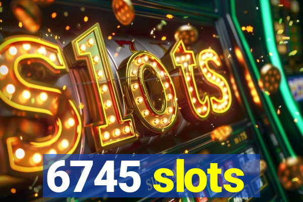 6745 slots