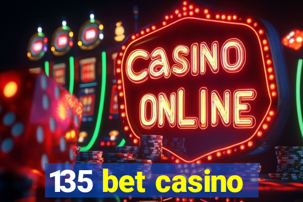135 bet casino