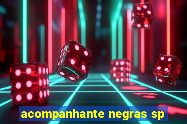 acompanhante negras sp