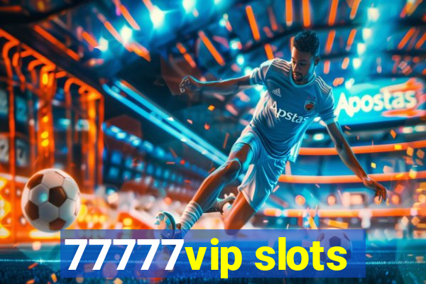 77777vip slots