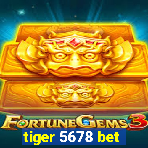 tiger 5678 bet
