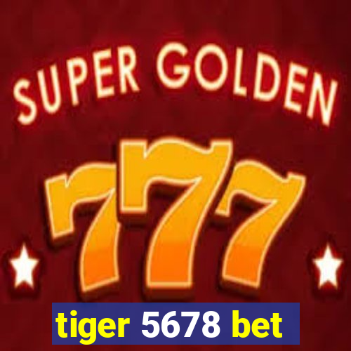 tiger 5678 bet