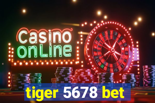 tiger 5678 bet