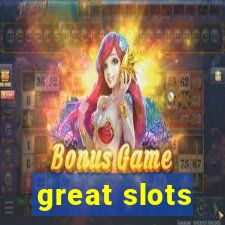 great slots
