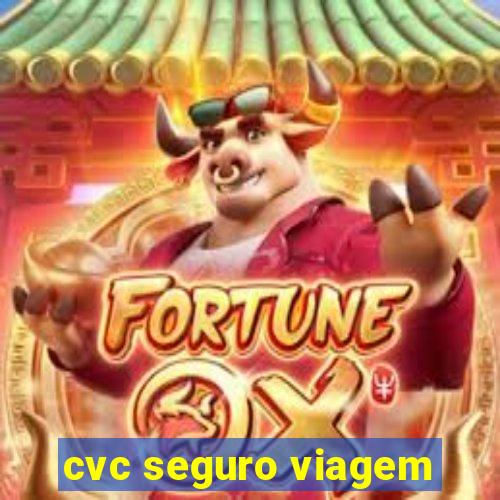 cvc seguro viagem