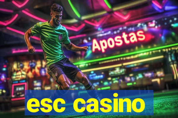 esc casino