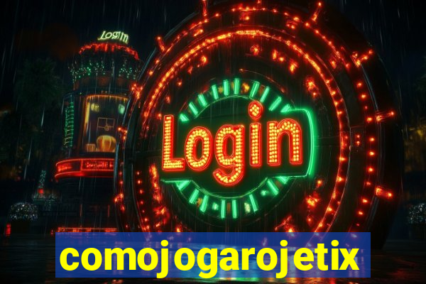 comojogarojetix