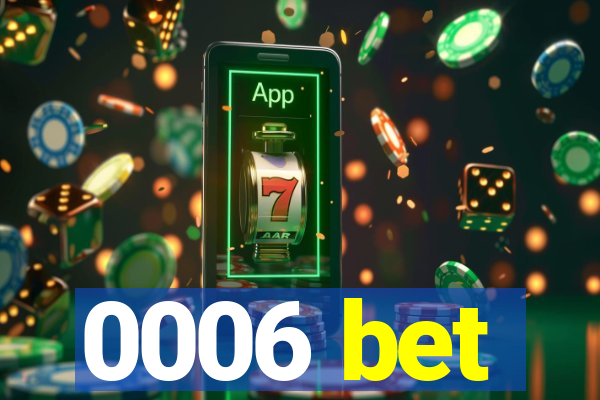 0006 bet