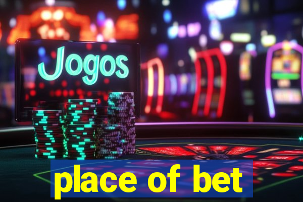 place of bet