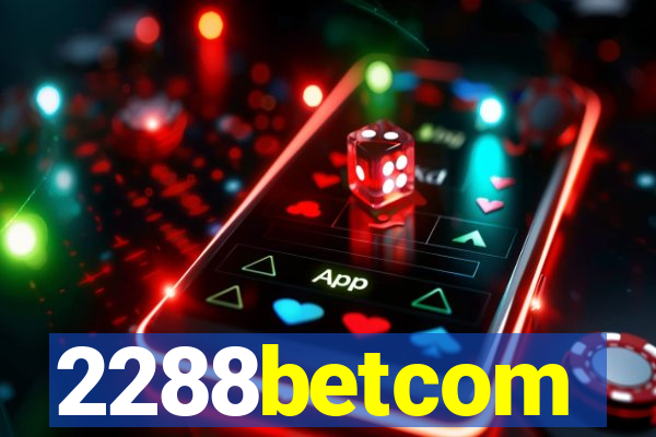 2288betcom