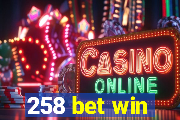 258 bet win