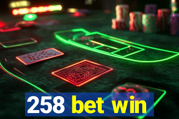 258 bet win