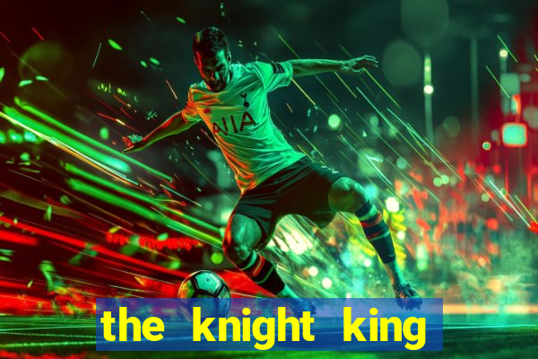 the knight king who returned with a god cap 1