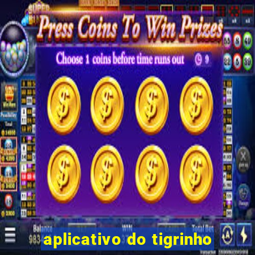 aplicativo do tigrinho