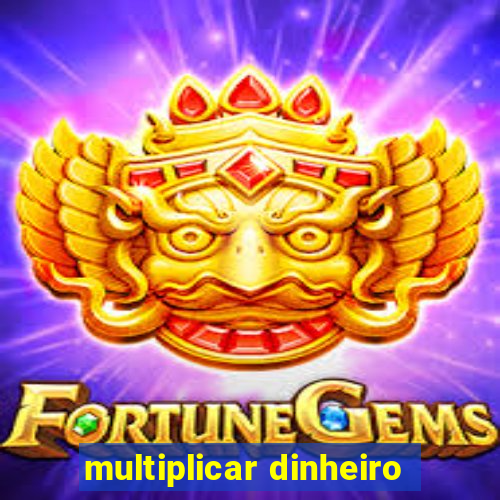 multiplicar dinheiro