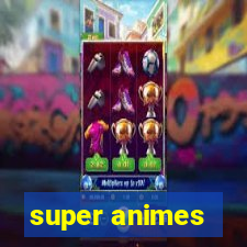 super animes