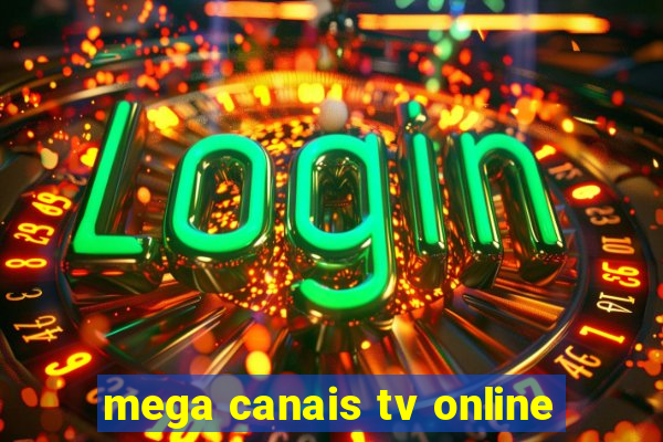 mega canais tv online