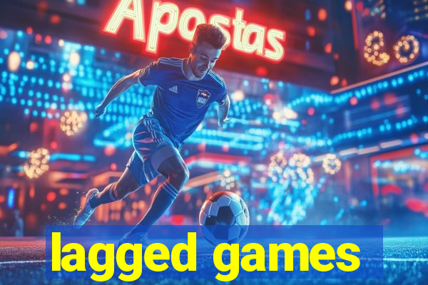 lagged games