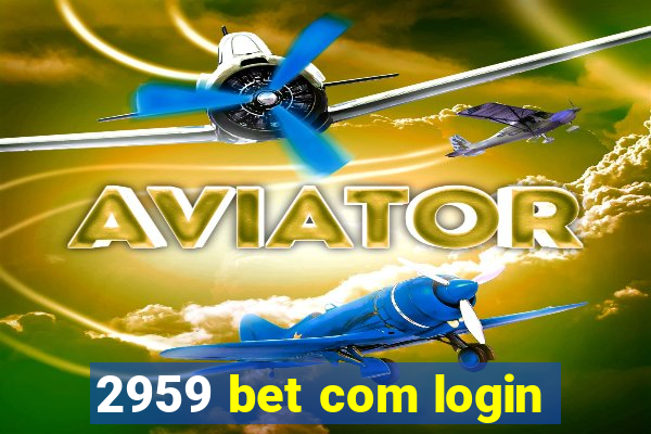 2959 bet com login