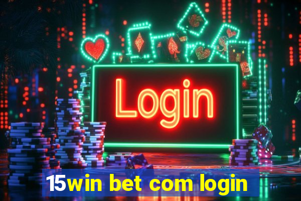 15win bet com login