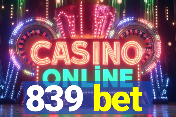 839 bet