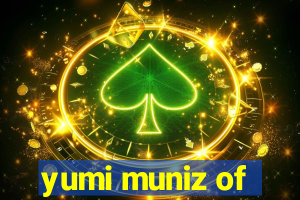 yumi muniz of