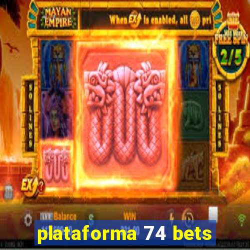 plataforma 74 bets
