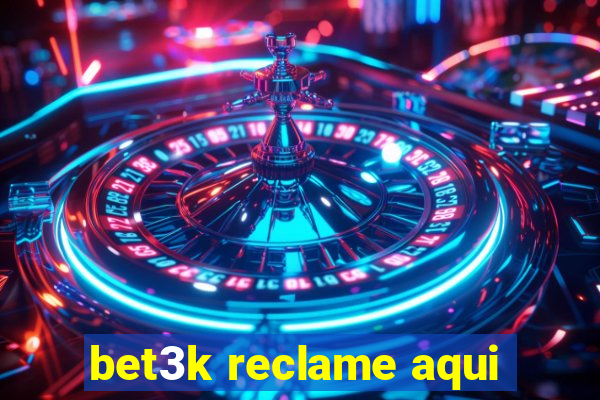 bet3k reclame aqui