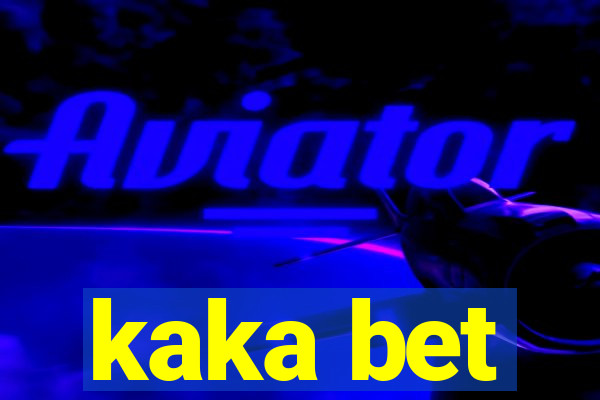kaka bet