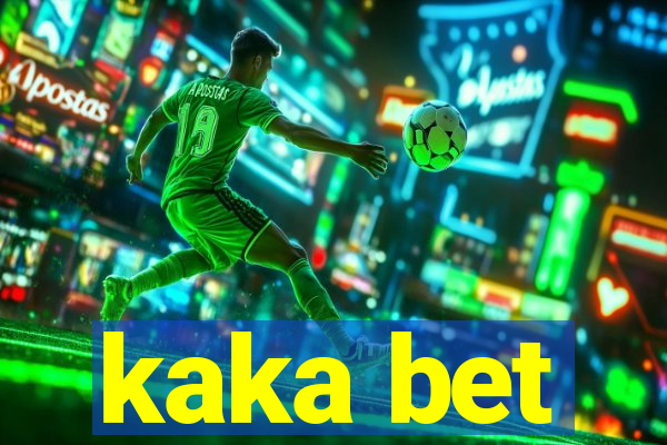 kaka bet