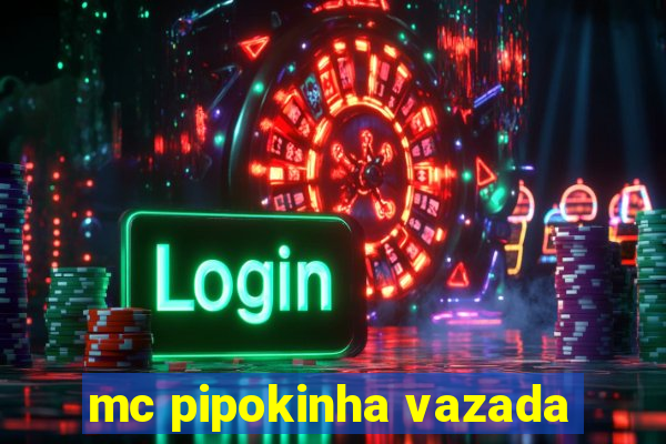 mc pipokinha vazada