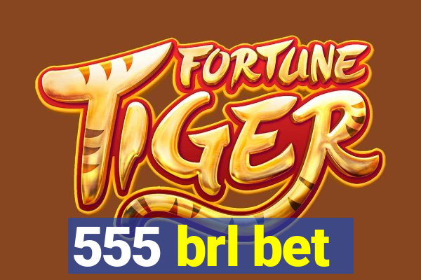 555 brl bet