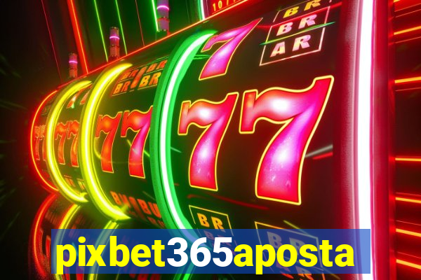 pixbet365aposta